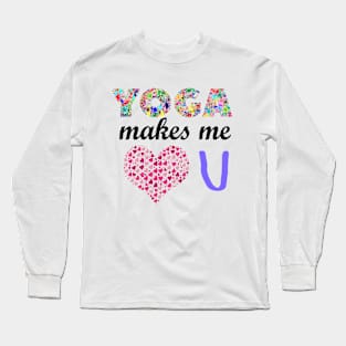 Yoga makes me like you Long Sleeve T-Shirt